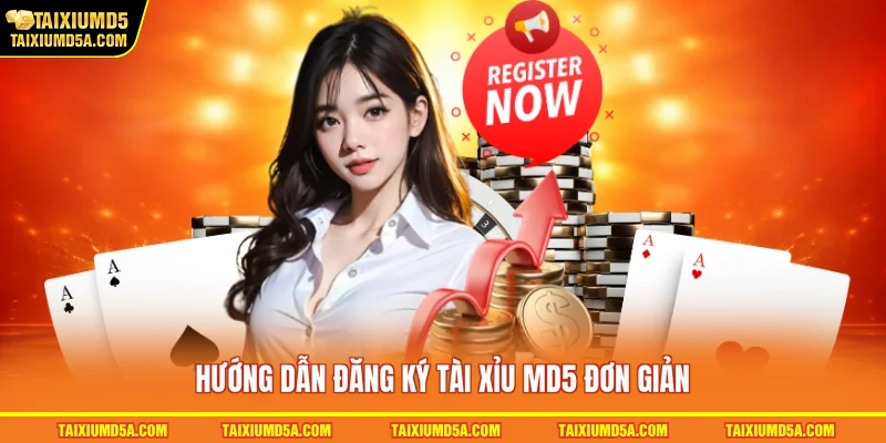 Hướng dẫn đăng ký tài xỉu MD5 đơn giản