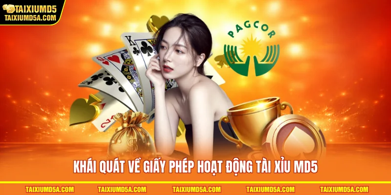 Khái quát về giấy phép hoạt động tài xỉu MD5
