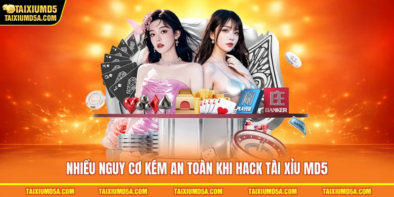 Nhiều nguy cơ kém an toàn khi hack tài xỉu MD5
