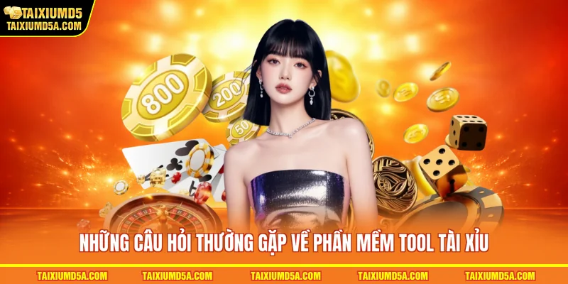 Những câu hỏi thường gặp về phần mềm tool tài xỉu