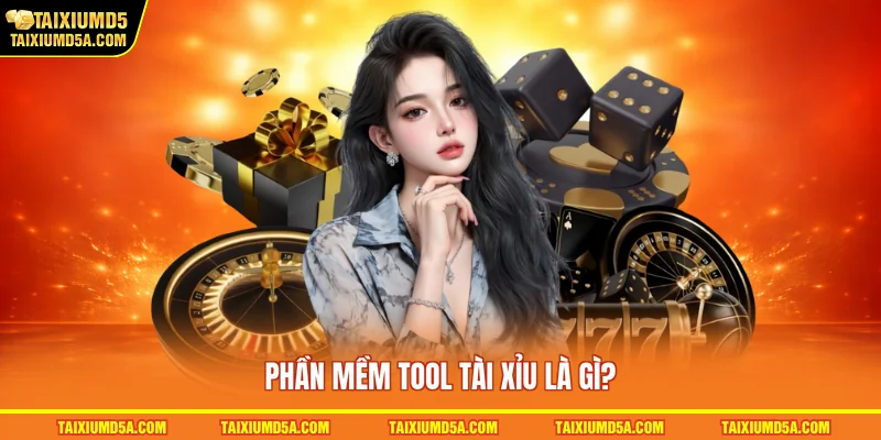 Phần mềm tool tài xỉu là gì?